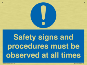 Safety signs and procedures must be observed at all times